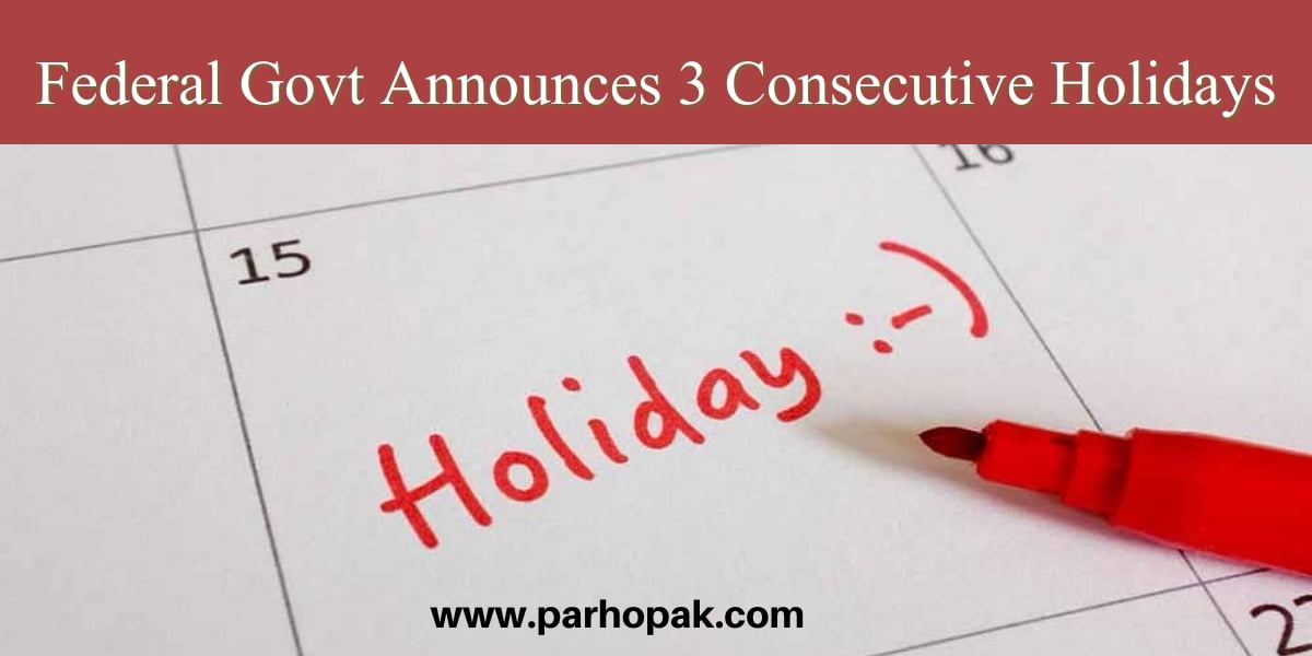 Federal Govt announces 3 Holidays